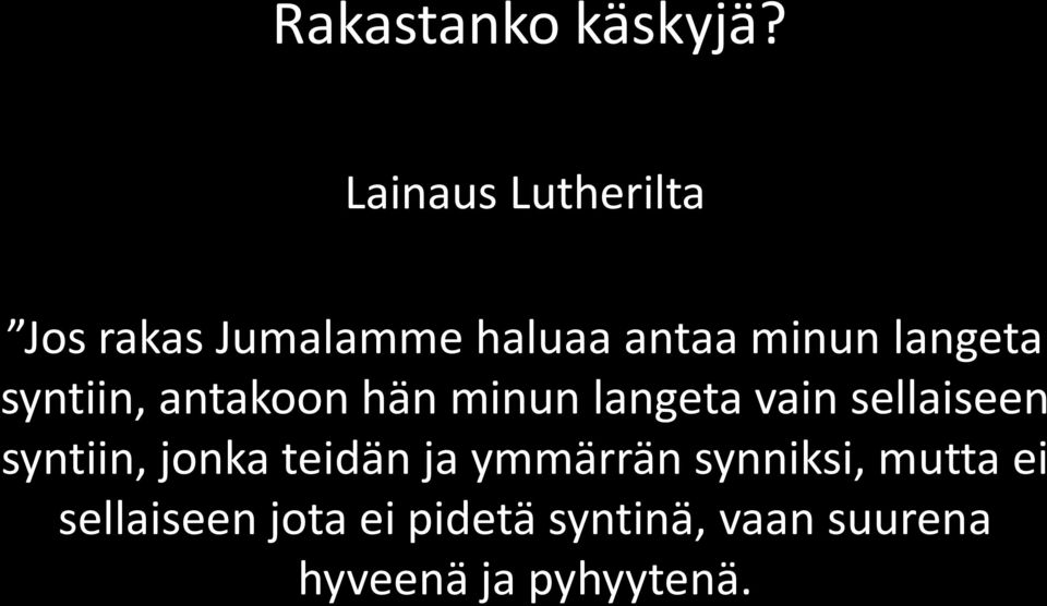 syntiin, jonka teidän ja ymmärrän synniksi, mutta ei