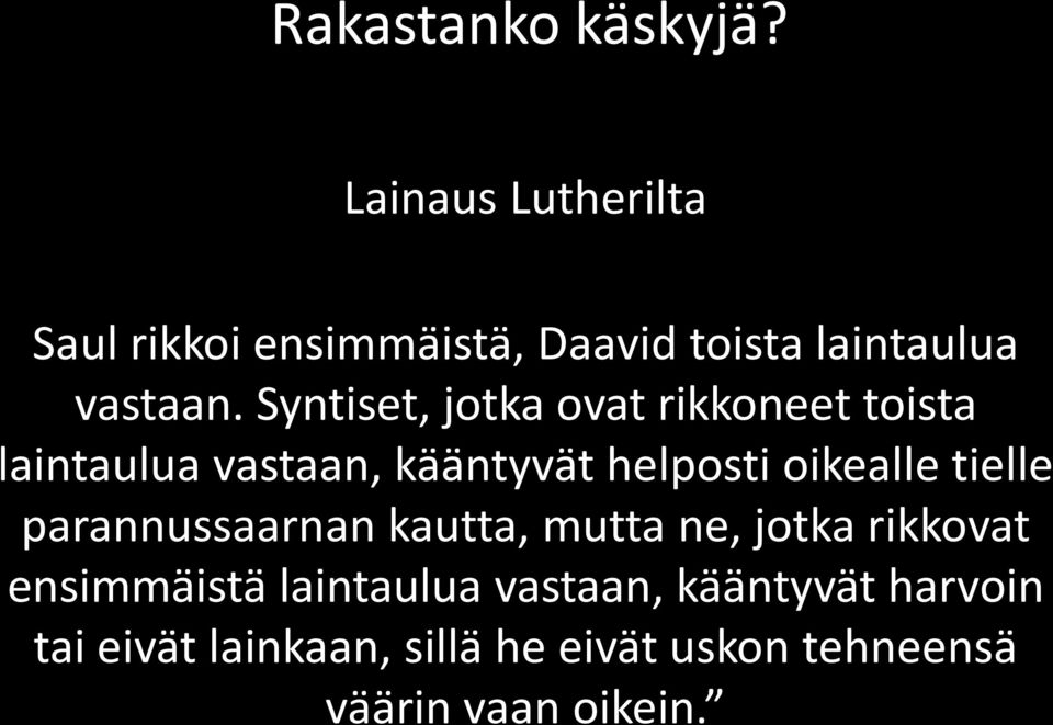 oikealle tielle parannussaarnan kautta, mutta ne, jotka rikkovat ensimmäistä