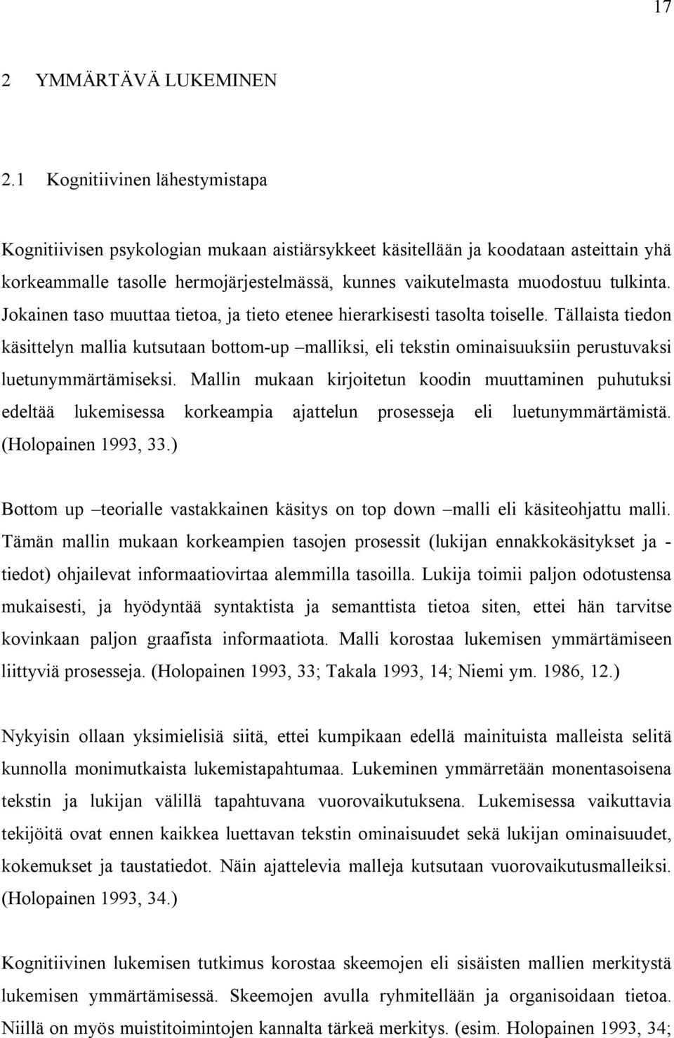 tulkinta. Jokainen taso muuttaa tietoa, ja tieto etenee hierarkisesti tasolta toiselle.