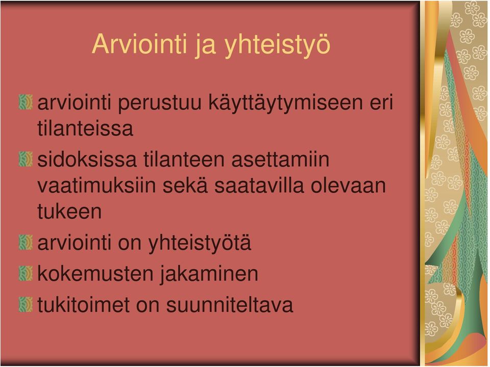 asettamiin vaatimuksiin sekä saatavilla olevaan tukeen