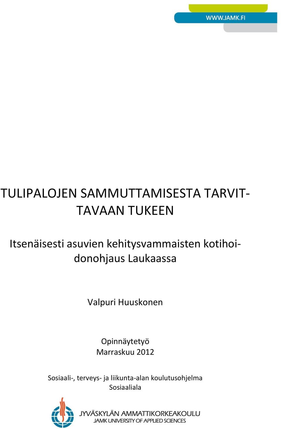 Laukaassa Valpuri Huuskonen Opinnäytetyö Marraskuu 2012