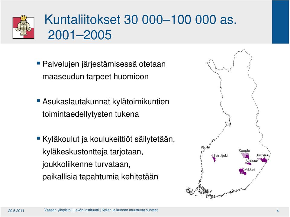 kylätoimikuntien toimintaedellytysten tukena Kyläkoulut ja koulukeittiöt säilytetään,