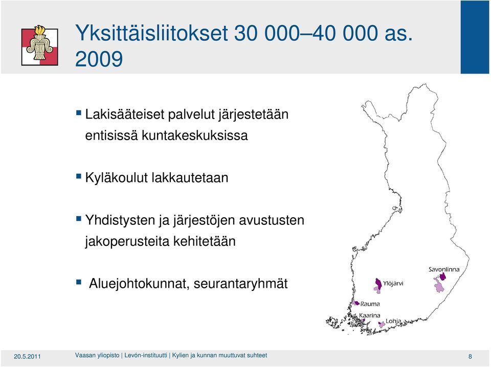 Kyläkoulut lakkautetaan Yhdistysten ja järjestöjen avustusten jakoperusteita