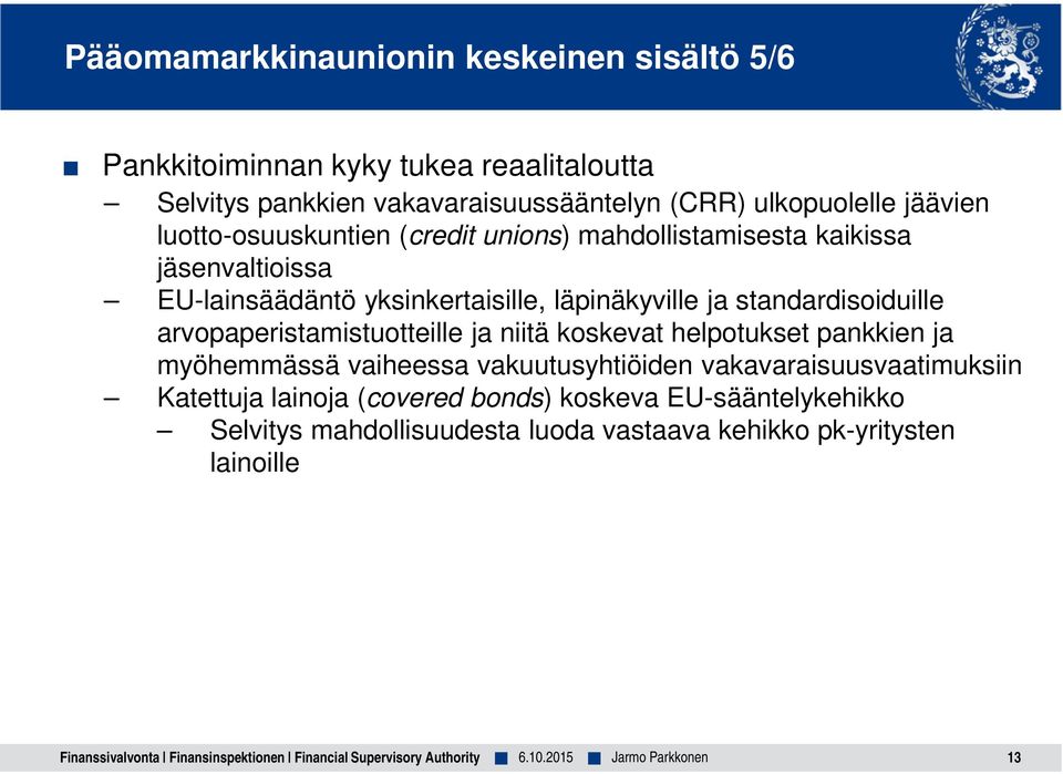 läpinäkyville ja standardisoiduille arvopaperistamistuotteille ja niitä koskevat helpotukset pankkien ja myöhemmässä vaiheessa