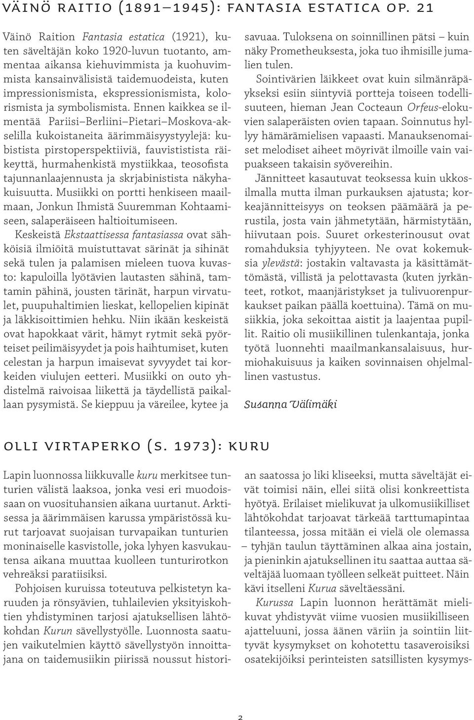 ekspressionismista, kolorismista ja symbolismista.