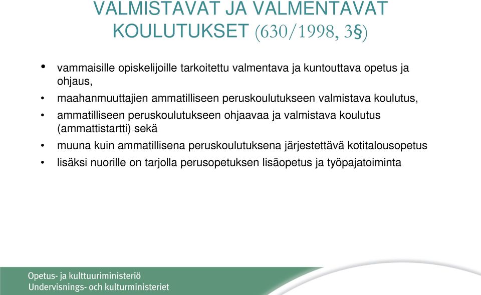 ammatilliseen peruskoulutukseen ohjaavaa ja valmistava koulutus (ammattistartti) sekä muuna kuin