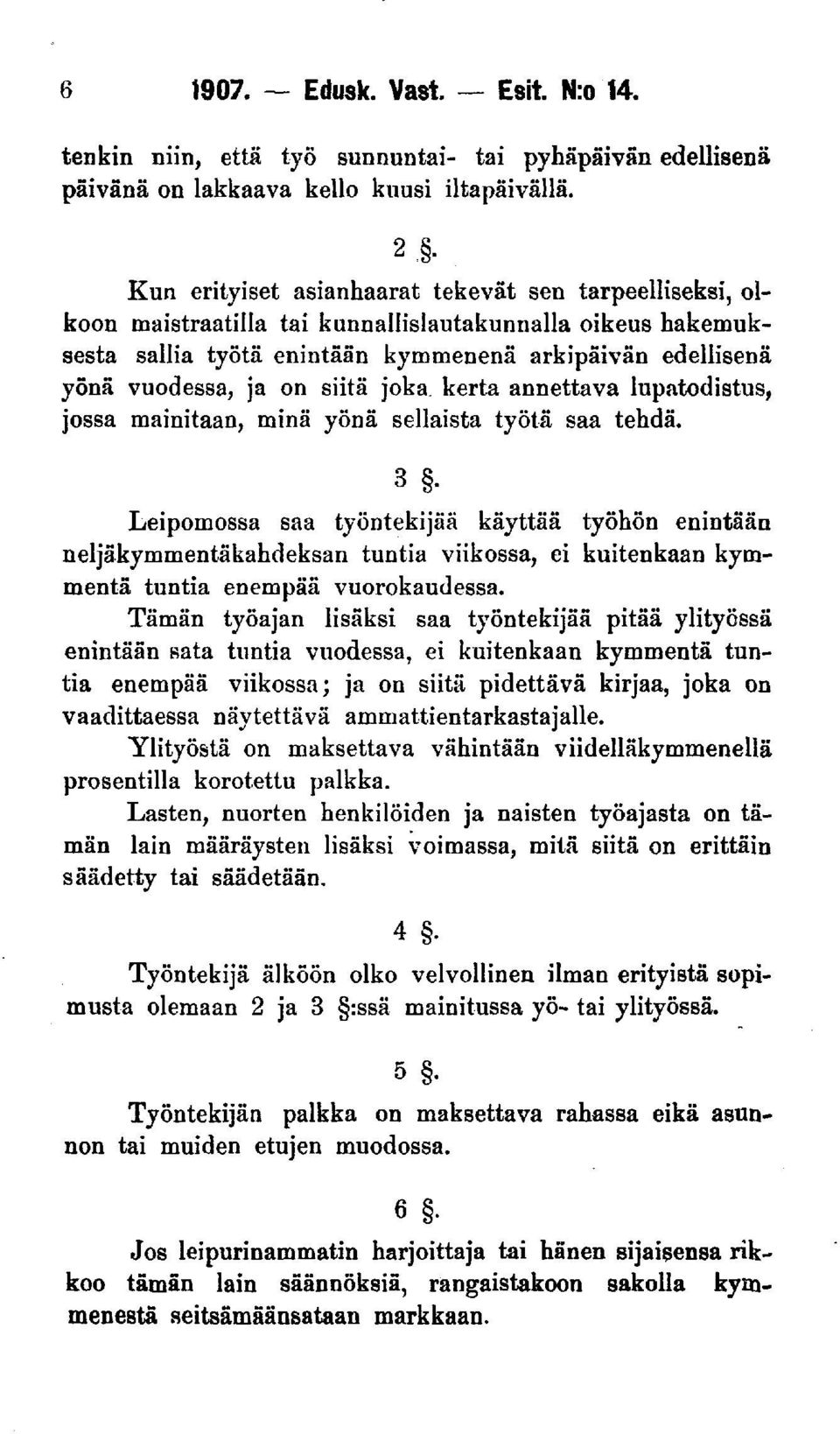 on siitä joka kerta annettava lupatodistus, jossa mainitaan, minä yönä sellaista työtä saa tehdä.