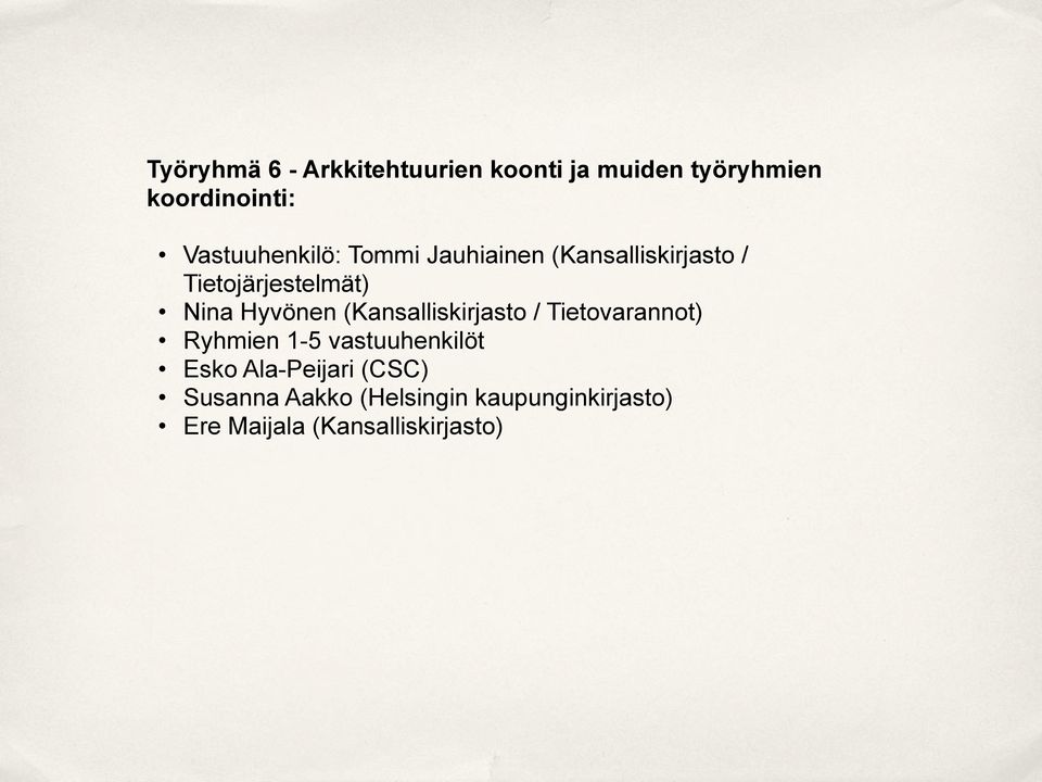Hyvönen (Kansalliskirjasto / Tietovarannot) Ryhmien 1-5 vastuuhenkilöt Esko