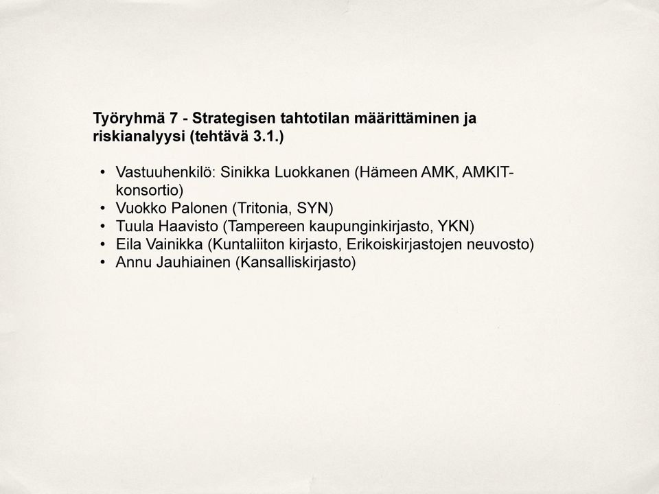 (Tritonia, SYN) Tuula Haavisto (Tampereen kaupunginkirjasto, YKN) Eila Vainikka