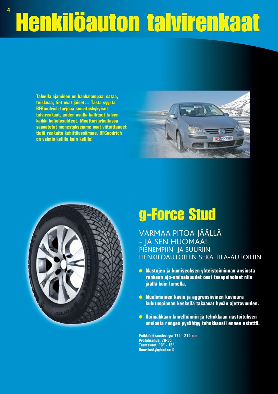 g-force Stud VARMAA PITOA JÄÄLLÄ - JA SEN HUOMAA! PIENEMPIIN JA SUURIIN HENKILÖAUTOIHIN SEKÄ TILA-AUTOIHIN.