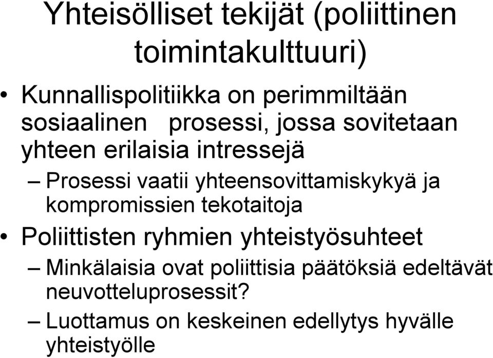 yhteensovittamiskykyä ja kompromissien tekotaitoja Poliittisten ryhmien yhteistyösuhteet