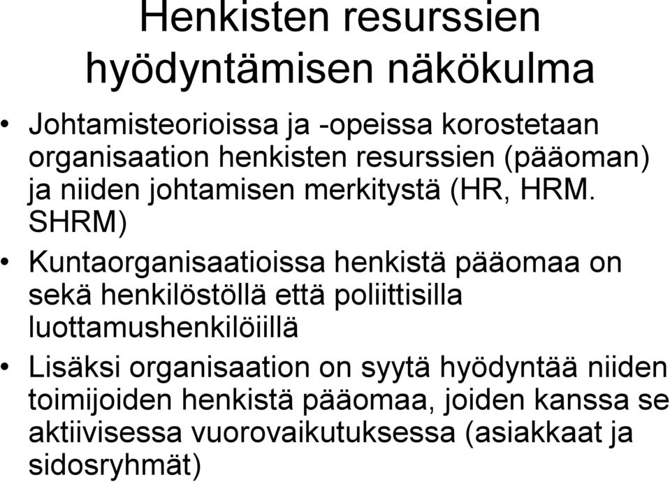 SHRM) Kuntaorganisaatioissa henkistä pääomaa on sekä henkilöstöllä että poliittisilla luottamushenkilöiillä