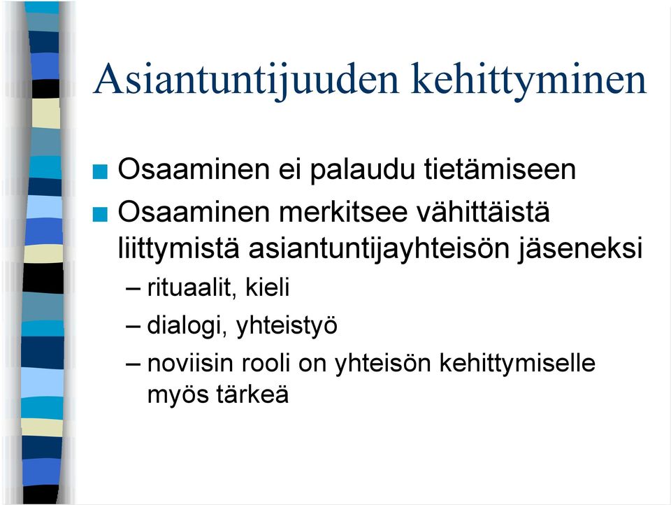 asiantuntijayhteisön jäseneksi rituaalit, kieli dialogi,