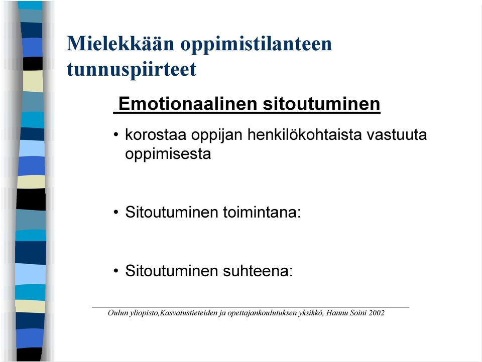 oppimisesta Sitoutuminen toimintana: Sitoutuminen suhteena: