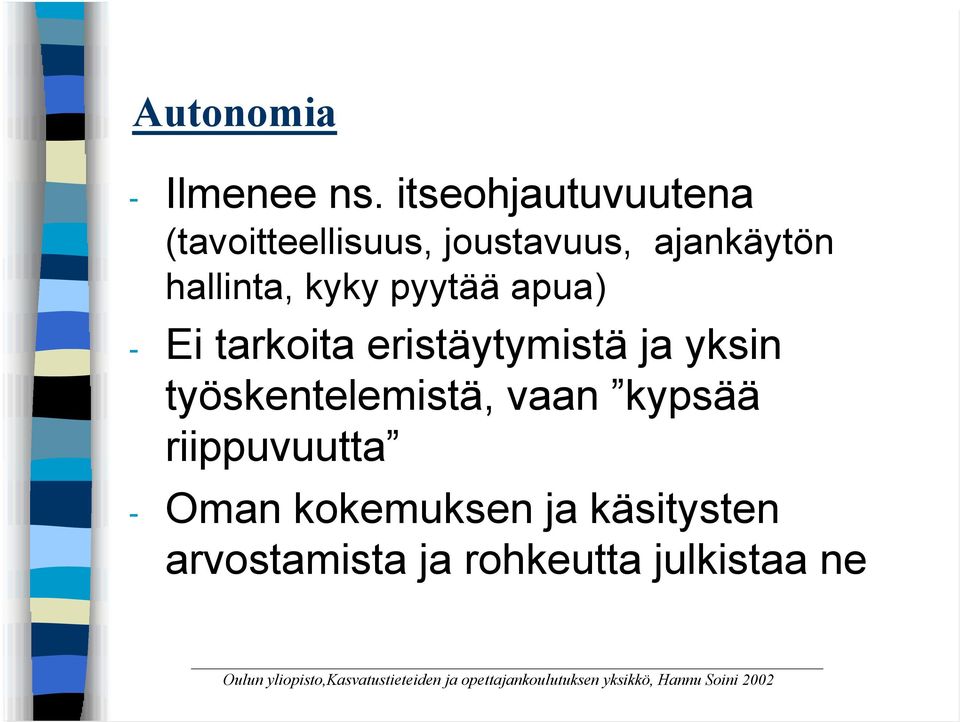 apua) - Ei tarkoita eristäytymistä ja yksin työskentelemistä, vaan kypsää riippuvuutta