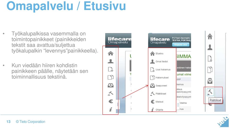 avattua/suljettua työkalupalkin levennys painikkeella).