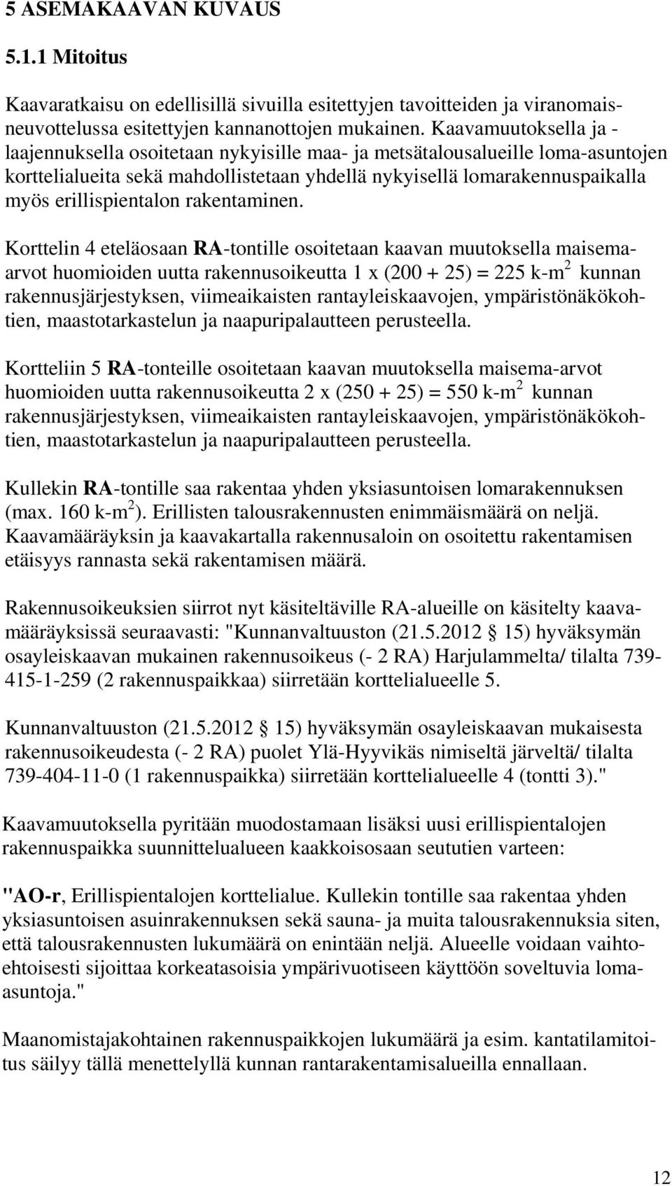 erillispientalon rakentaminen.
