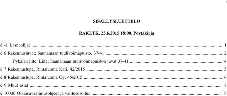 .. 2 Pykälän liite: Liite; Saunamaan tuulivoimapuiston luvat 37-41.