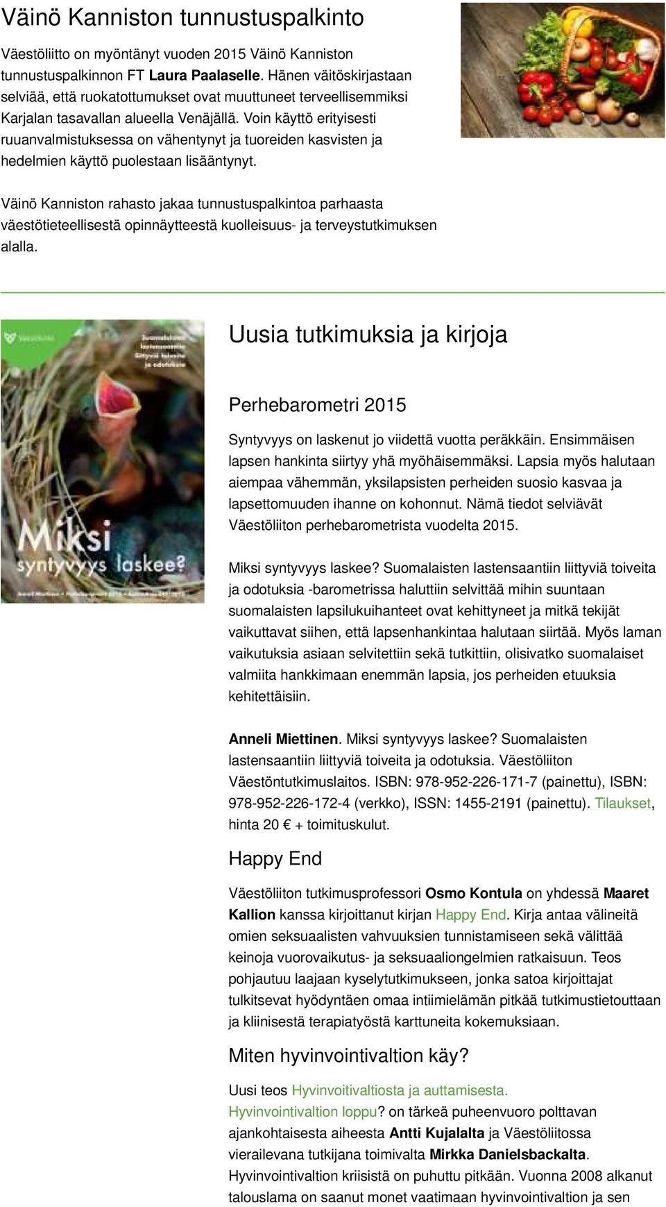 Voin käyttö erityisesti ruuanvalmistuksessa on vähentynyt ja tuoreiden kasvisten ja hedelmien käyttö puolestaan lisääntynyt.