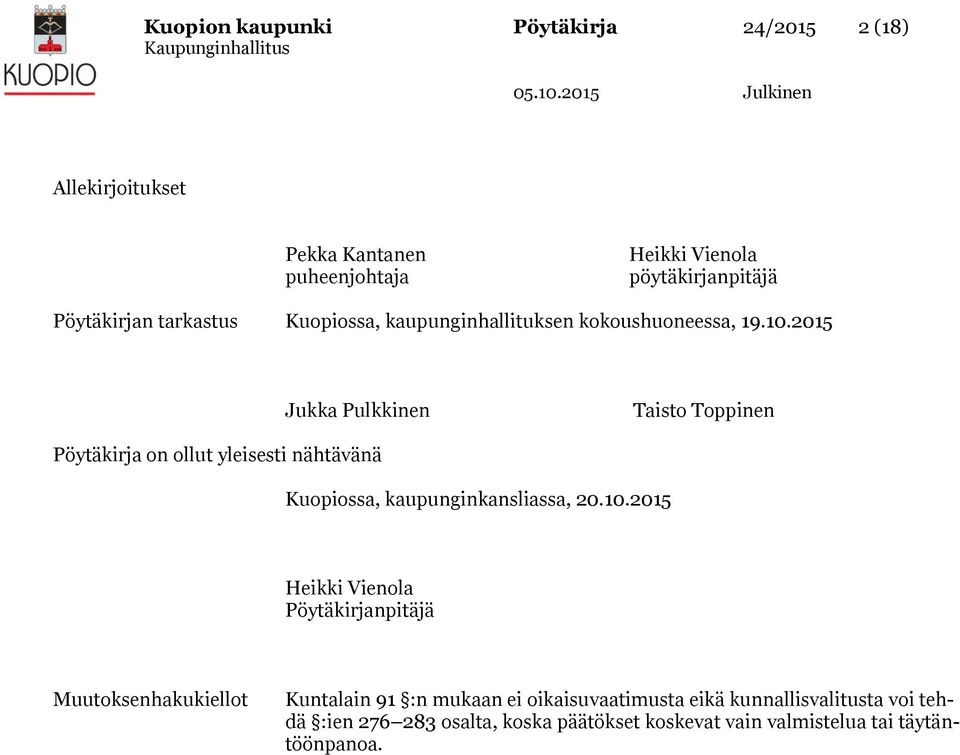 Jukka Pulkkinen Taisto Toppinen Pöytäkirja on ollut yleisesti nähtävänä Kuopiossa, kaupunginkansliassa, 20.10.