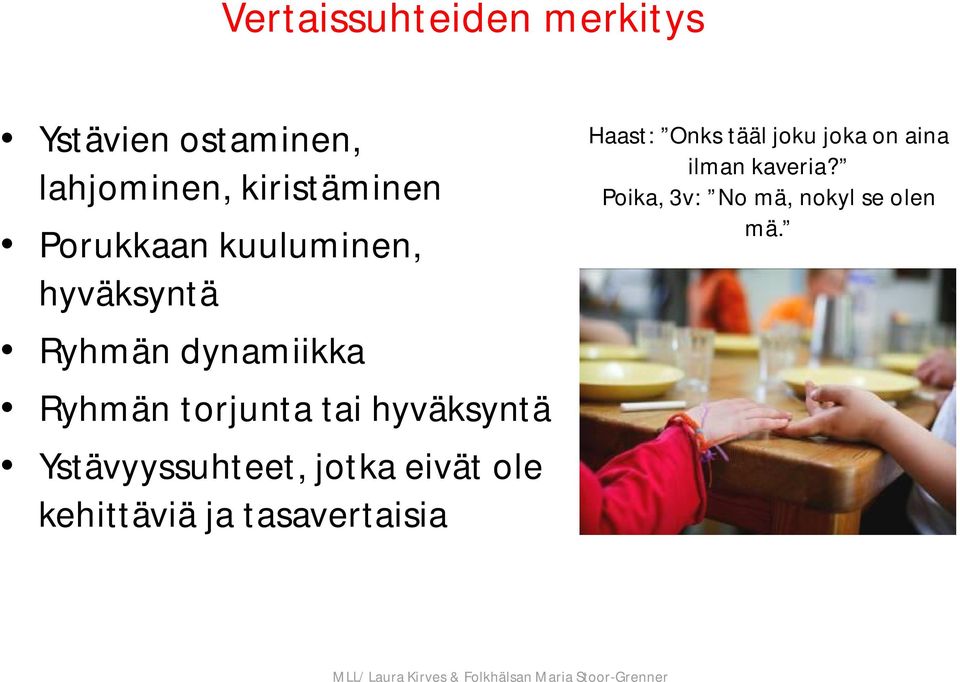 hyväksyntä Ystävyyssuhteet, jotka eivät ole kehittäviä ja tasavertaisia