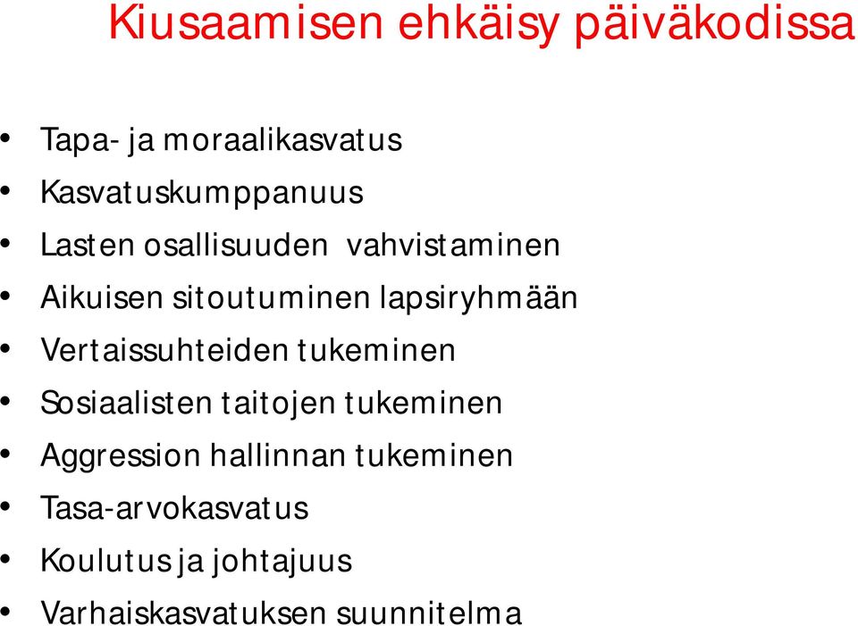 Vertaissuhteiden tukeminen Sosiaalisten taitojen tukeminen Aggression