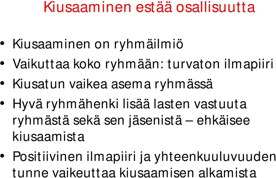 lisää lasten vastuuta ryhmästä sekä sen jäsenistä ehkäisee kiusaamista