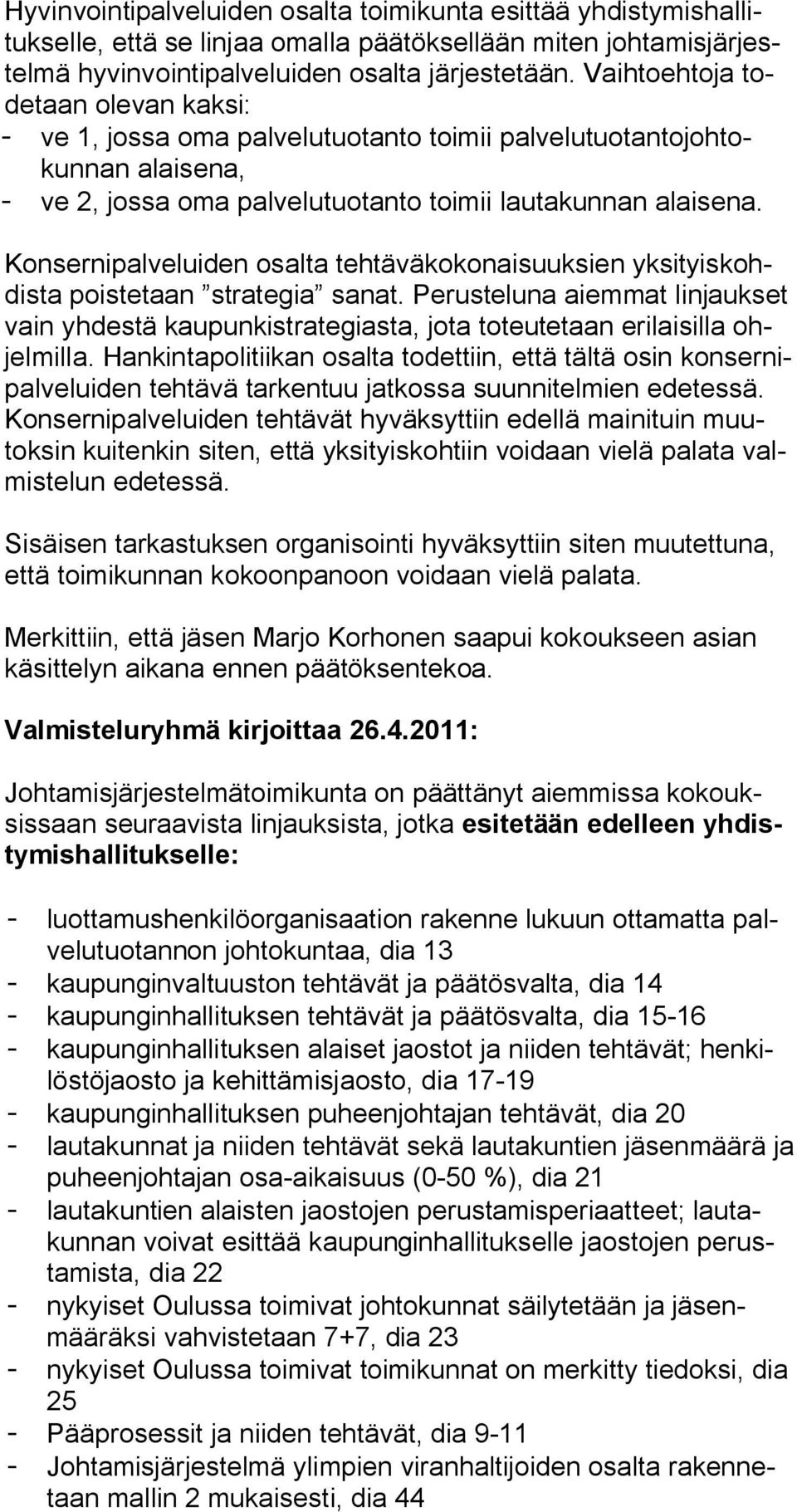 Konsernipalveluiden osalta tehtäväkokonaisuuksien yksityiskohdista poistetaan strategia sanat.