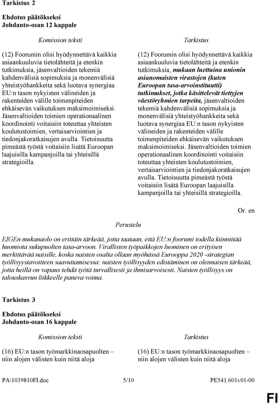 Jäsenvaltioiden toimien operationaalinen koordinointi voitaisiin toteuttaa yhteisten koulutustoimien, vertaisarviointien ja tiedonjakoratkaisujen avulla.