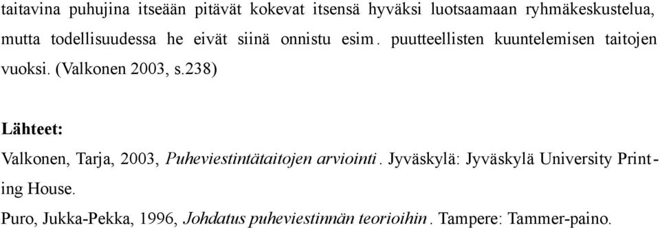 (Valkonen 2003, s.238) Lähteet: Valkonen, Tarja, 2003, Puheviestintätaitojen arviointi.