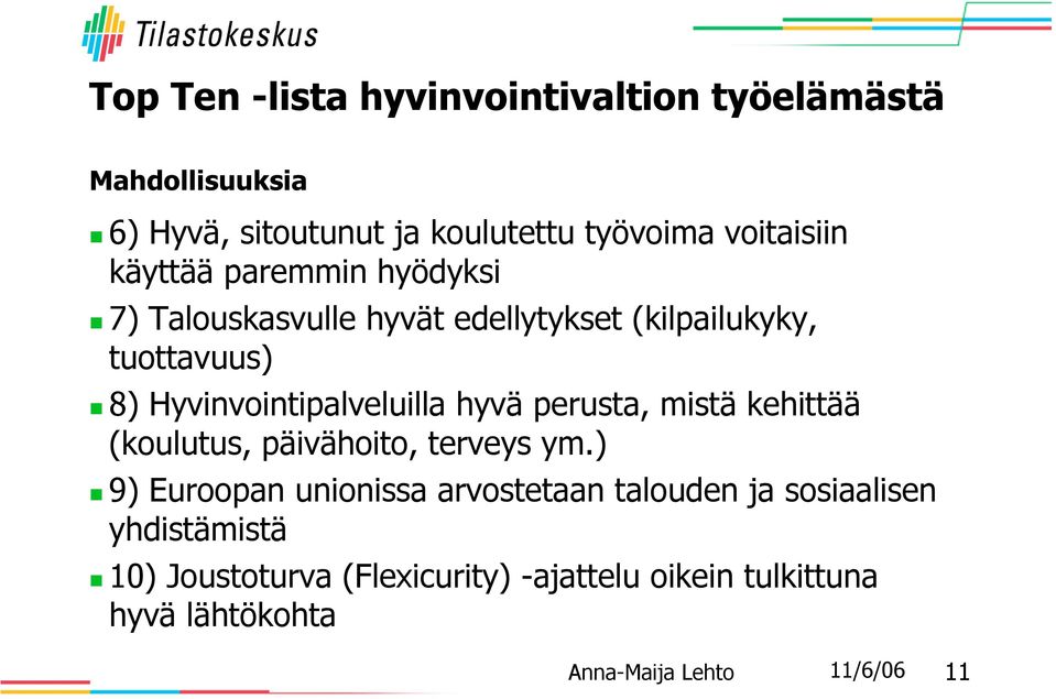 Hyvinvointipalveluilla hyvä perusta, mistä kehittää (koulutus, päivähoito, terveys ym.