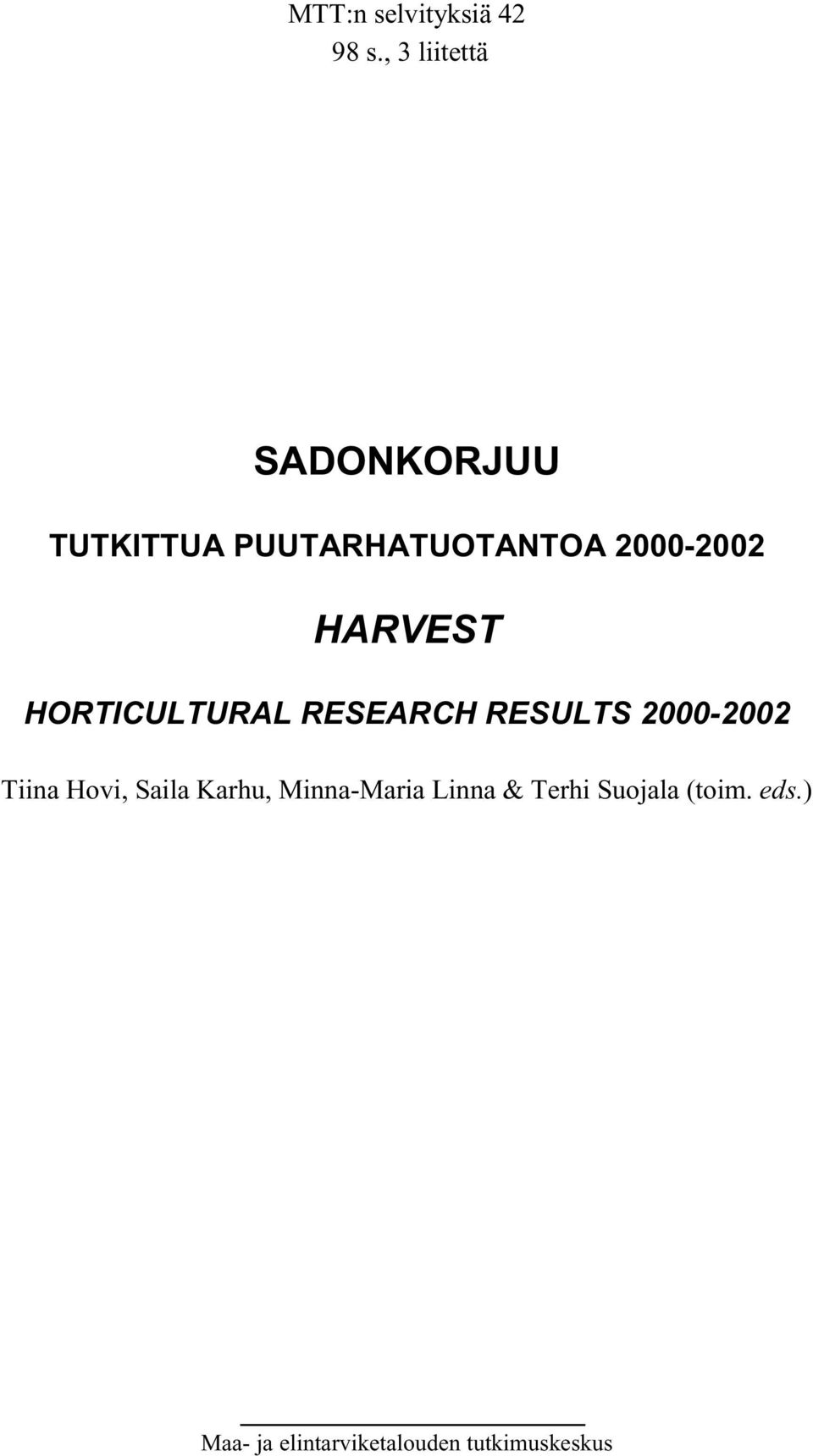 HARVEST HORTICULTURAL RESEARCH RESULTS 2000-2002 Tiina Hovi,