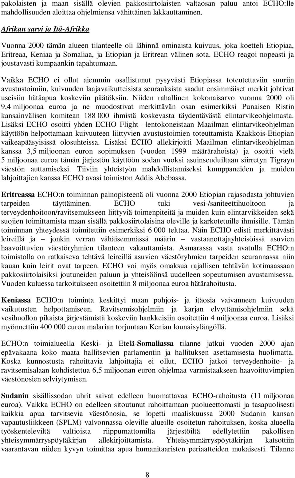 ECHO reagoi nopeasti ja joustavasti kumpaankin tapahtumaan.