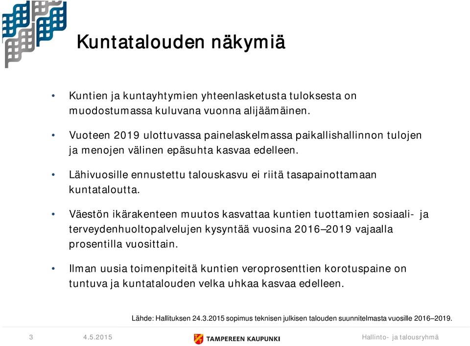 Lähivuosille ennustettu talouskasvu ei riitä tasapainottamaan kuntataloutta.