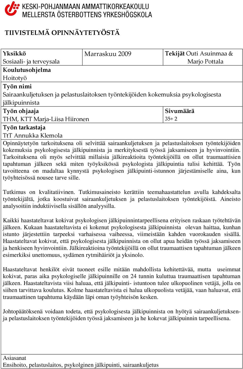 sairaankuljetuksen ja pelastuslaitoksen työntekijöiden kokemuksia psykologisesta jälkipuinnista ja merkityksestä työssä jaksamiseen ja hyvinvointiin.