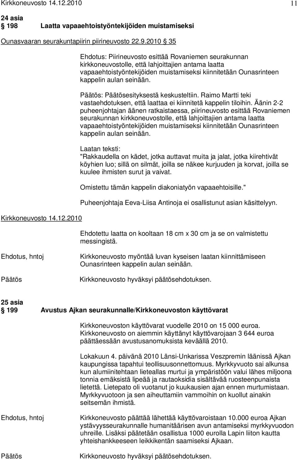 Laatta vapaaehtoistyöntekijöiden muistamiseksi Ounasvaaran seurakuntapiirin piirineuvosto 22.9.