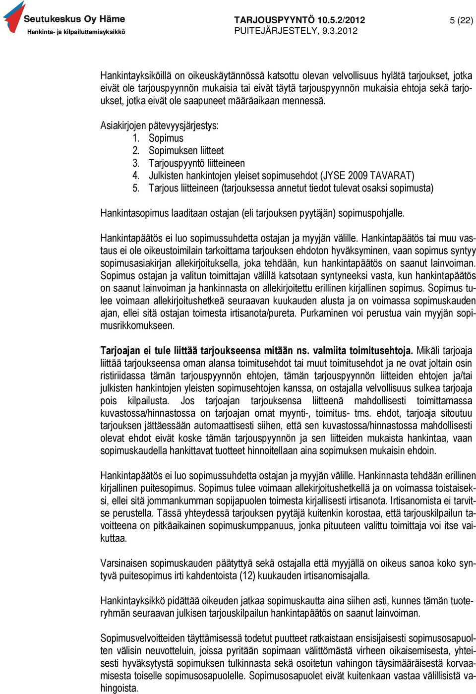 Julkisten hankintojen yleiset sopimusehdot (JYSE 2009 TAVARAT) 5.
