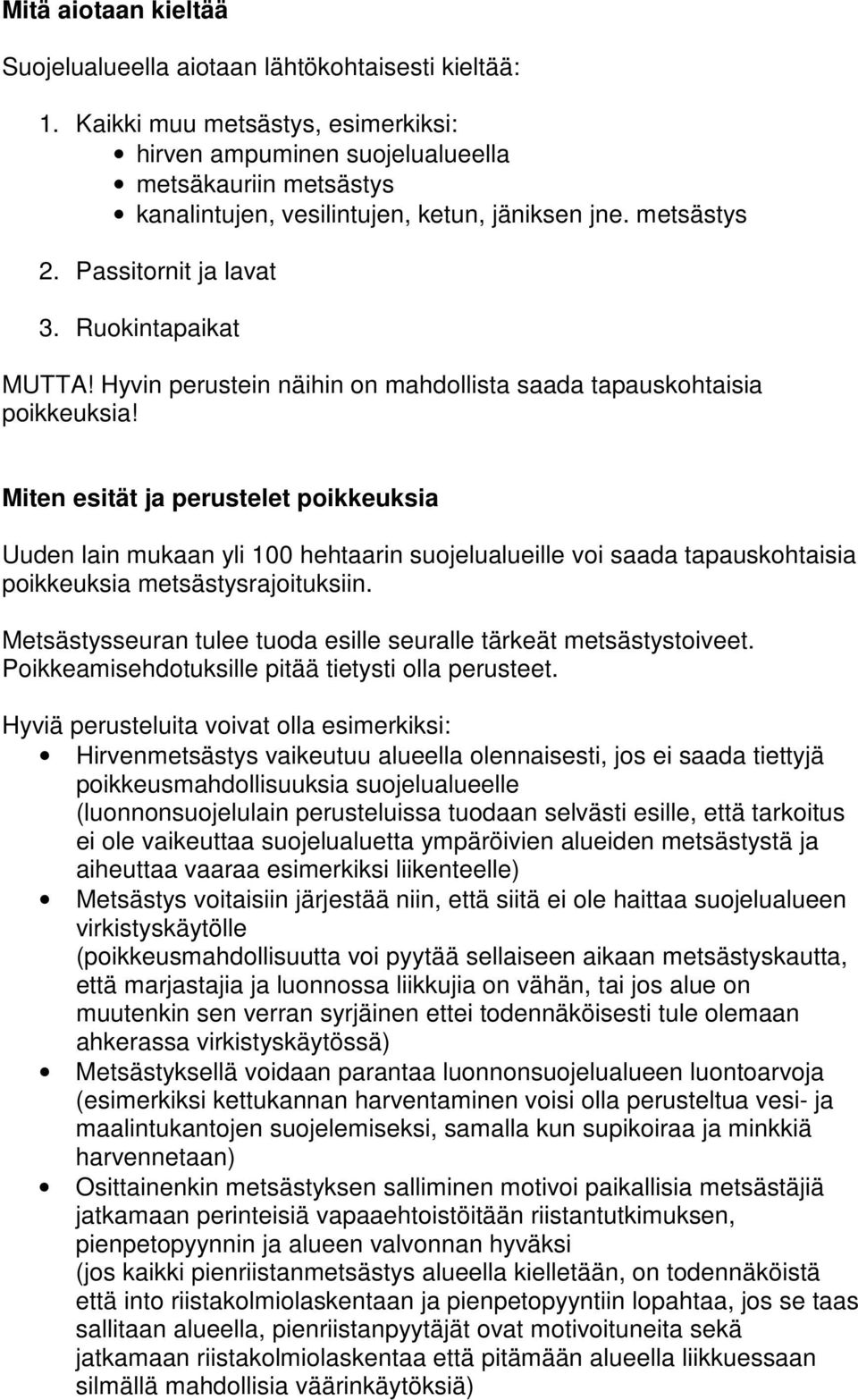 Hyvin perustein näihin on mahdollista saada tapauskohtaisia poikkeuksia!