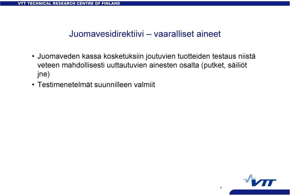 niistä veteen mahdollisesti uuttautuvien ainesten