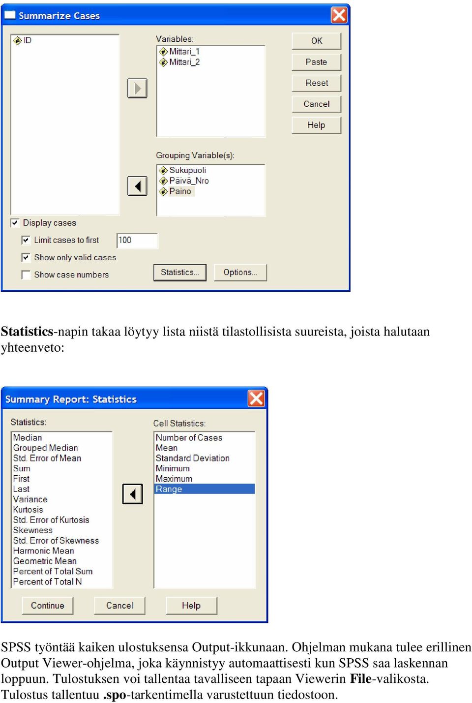 Ohjelman mukana tulee erillinen Output Viewer-ohjelma, joka käynnistyy automaattisesti kun SPSS saa