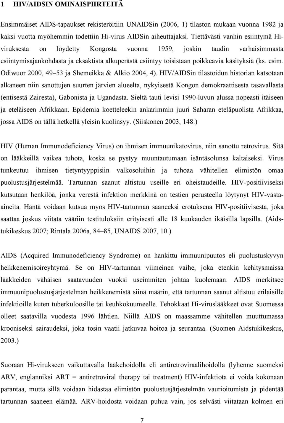 esim. Odiwuor 2000, 49 53 ja Shemeikka & Alkio 2004, 4).
