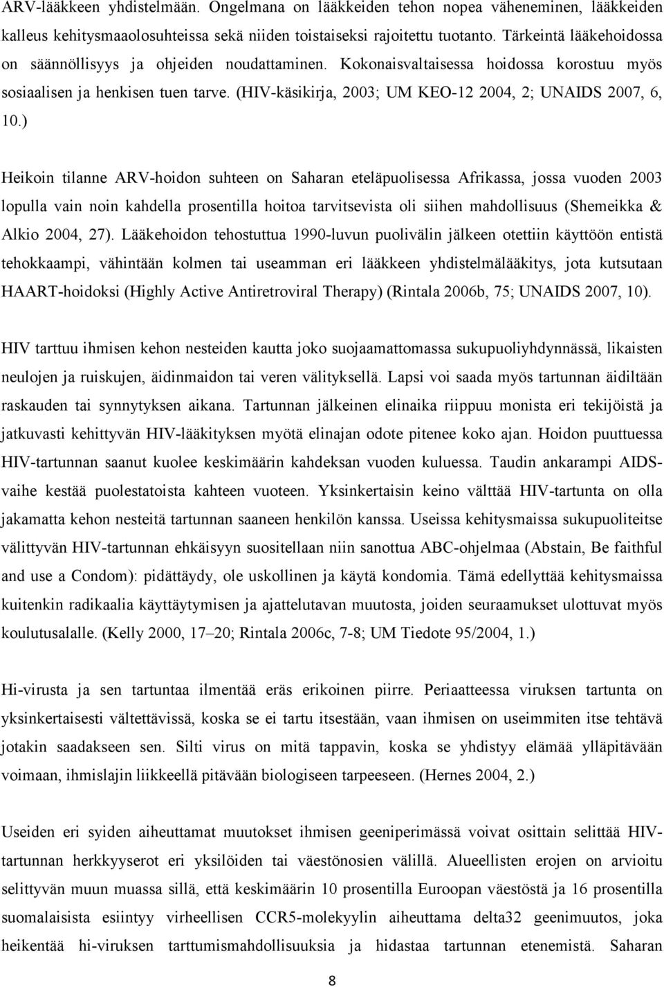 (HIV-käsikirja, 2003; UM KEO-12 2004, 2; UNAIDS 2007, 6, 10.