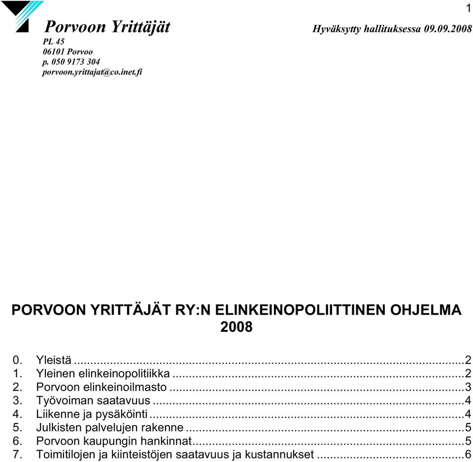 Työvoiman saatavuus...4 4. Liikenne ja pysäköinti...4 5.