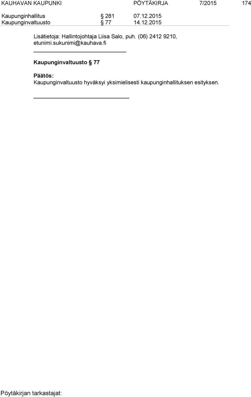 2015 Lisätietoja: Hallintojohtaja Liisa Salo, puh.