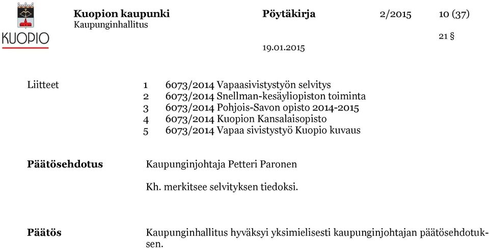 Kuopion Kansalaisopisto 5 6073/2014 Vapaa sivistystyö Kuopio kuvaus Päätösehdotus Kaupunginjohtaja
