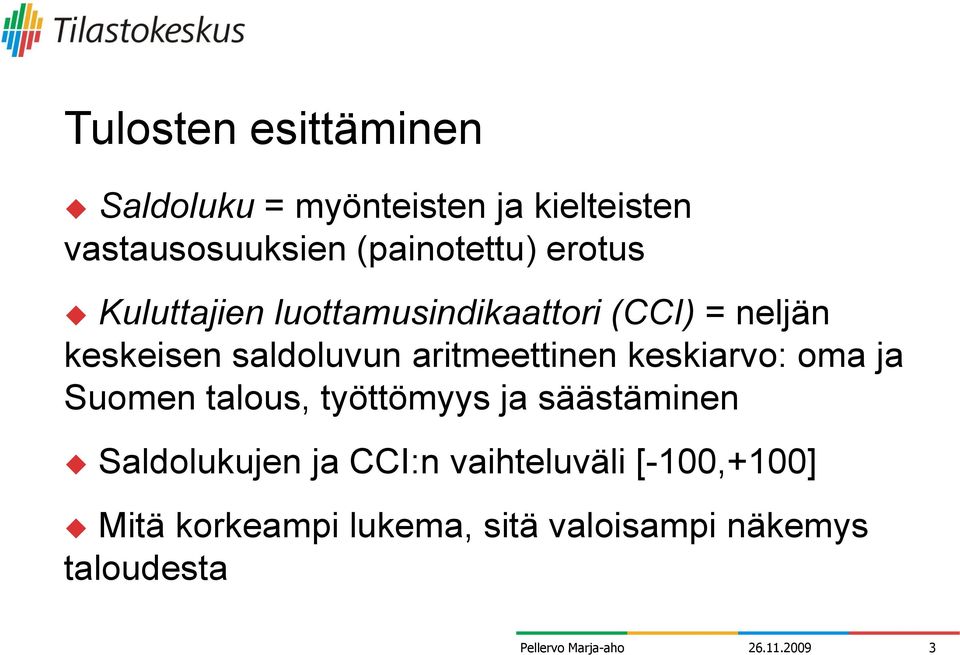 saldoluvun aritmeettinen keskiarvo: oma ja Suomen talous, työttömyys ja säästäminen