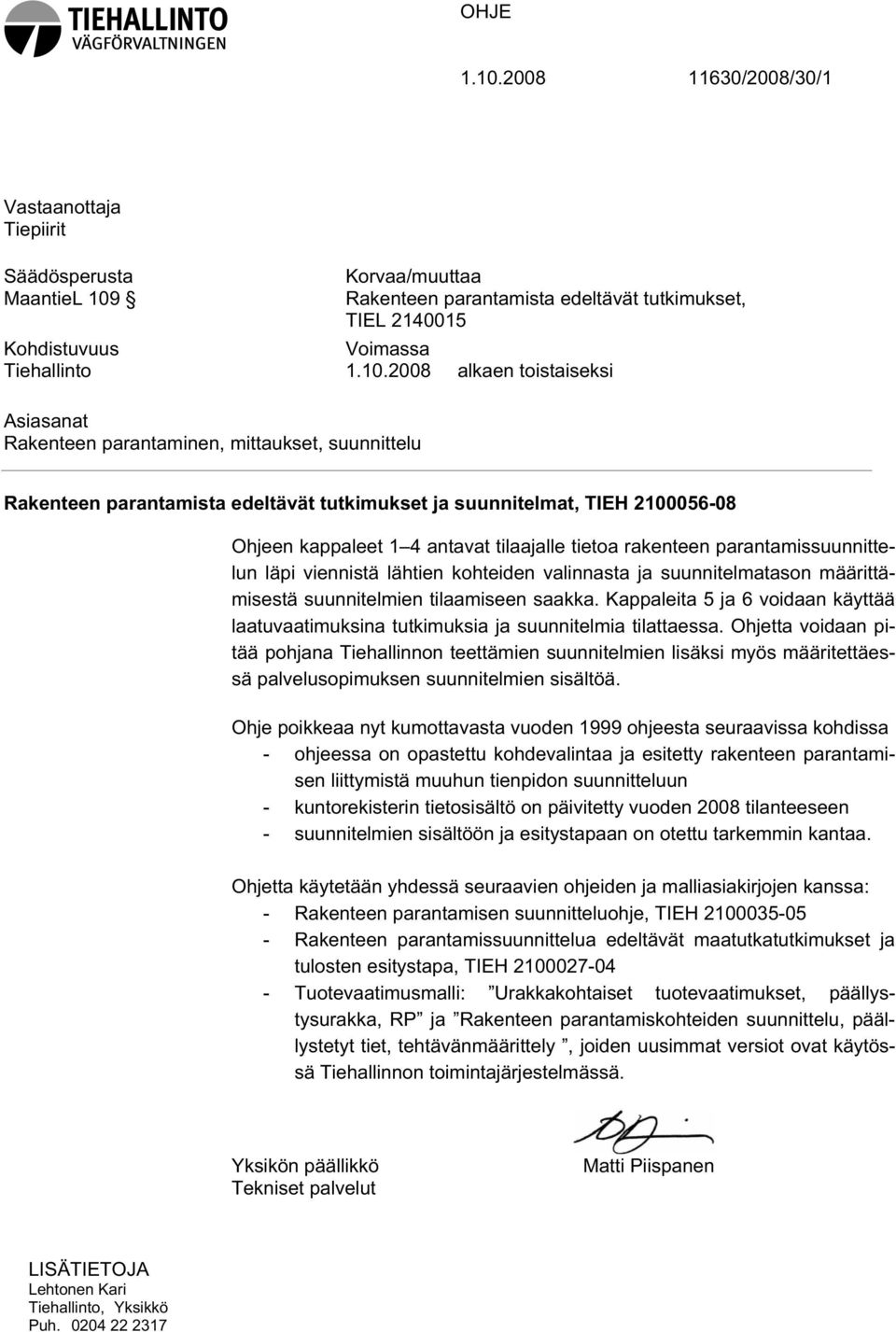 Kohdistuvuus Tiehallinto Korvaa/muuttaa Rakenteen parantamista edeltävät tutkimukset, TIEL 2140015 Voimassa 1.10.