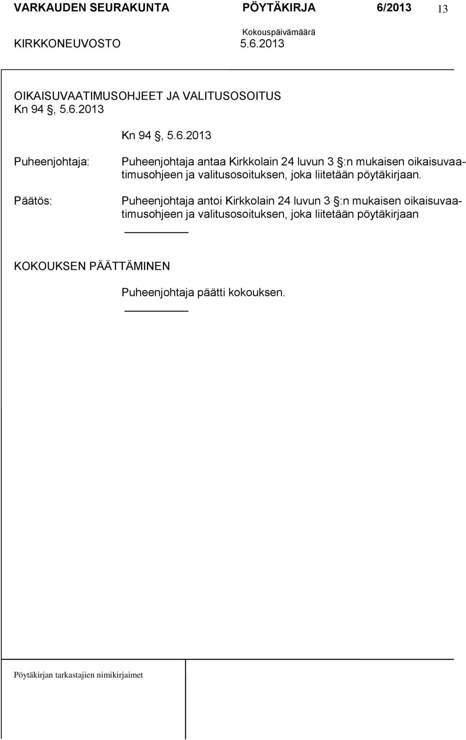 2013 Puheenjohtaja antaa Kirkkolain 24 luvun 3 :n mukaisen oikaisuvaatimusohjeen ja
