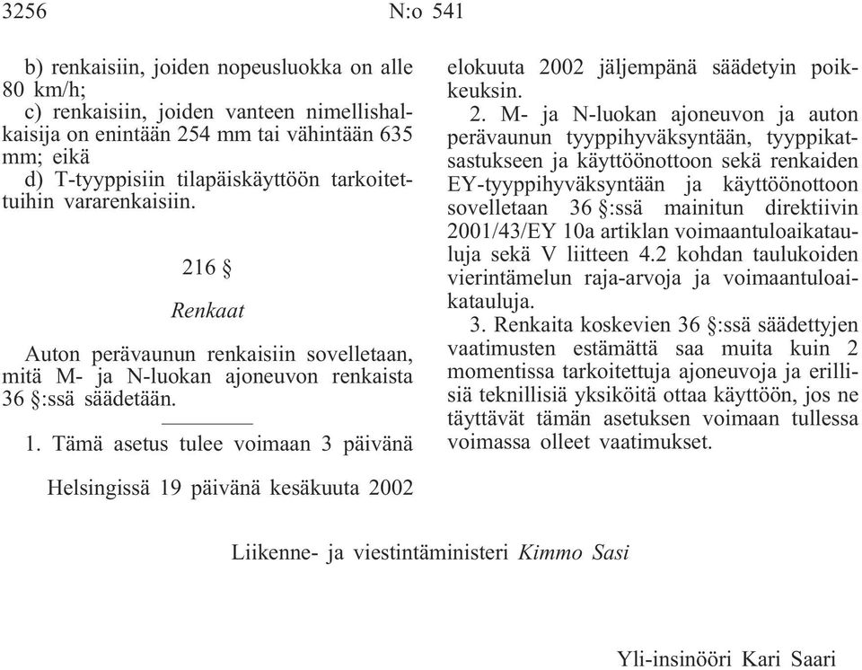 Tämä asetus tulee voimaan 3 päivänä elokuuta 20