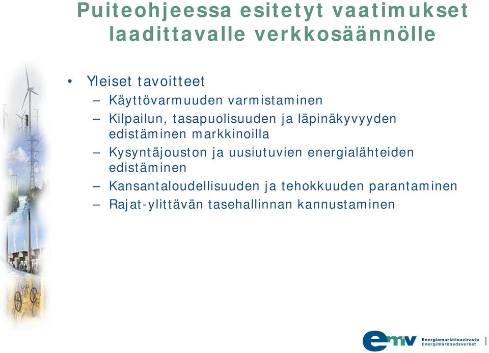 edistäminen markkinoilla Kysyntäjouston ja uusiutuvien energialähteiden edistäminen